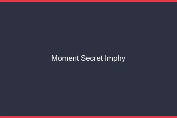 Moment Secret Imphy
