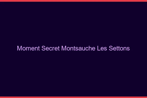 Moment Secret Montsauche-les-Settons