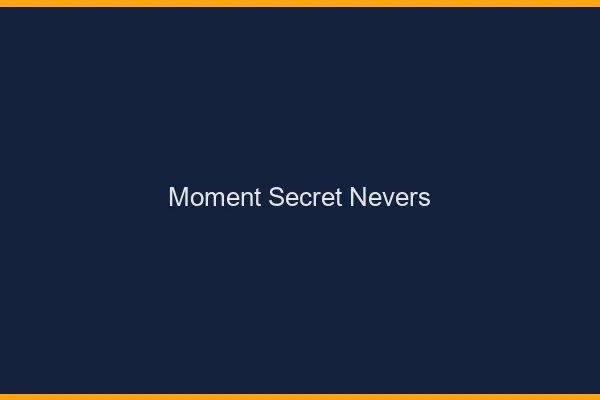Moment Secret Nevers