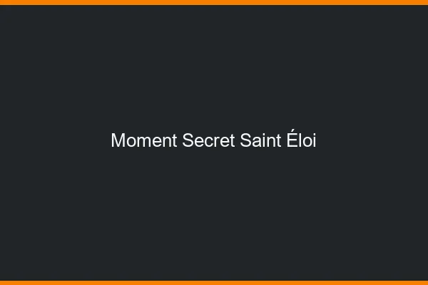 Moment Secret Saint-Éloi