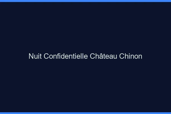 Nuit Confidentielle Château-Chinon