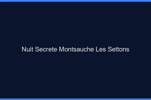 Nuit Secrète Montsauche-les-Settons