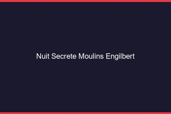 Nuit Secrète Moulins-Engilbert