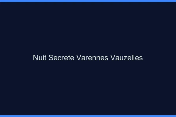 Nuit Secrète Varennes-Vauzelles