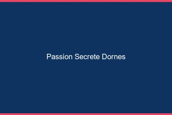 Passion Secrète Dornes