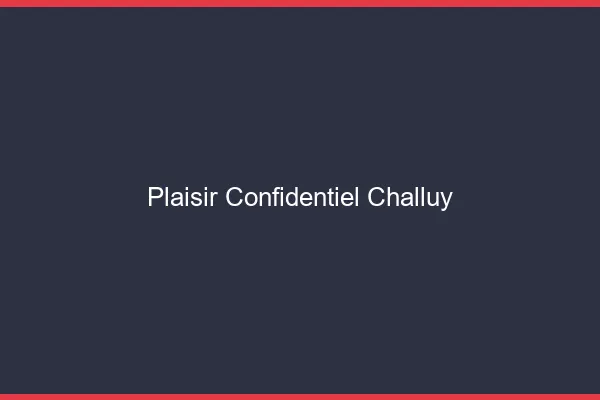 Plaisir Confidentiel Challuy