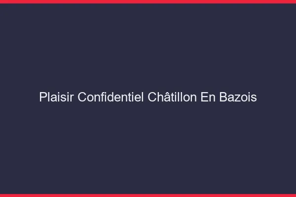 Plaisir Confidentiel Châtillon-en-Bazois