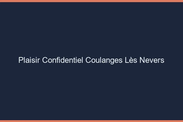 Plaisir Confidentiel Coulanges-lès-Nevers