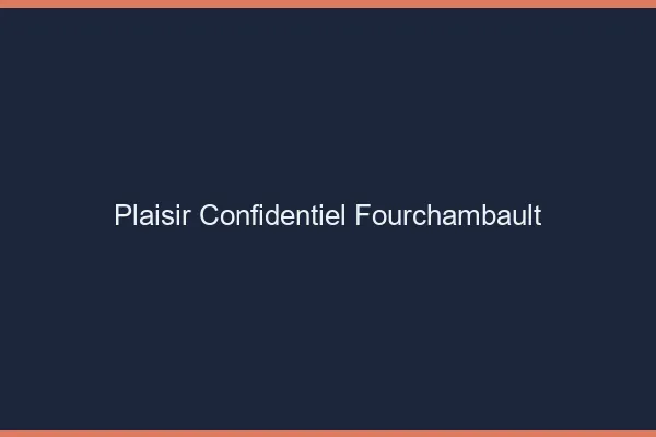 Plaisir Confidentiel Fourchambault