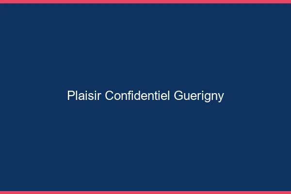 Plaisir Confidentiel Guérigny