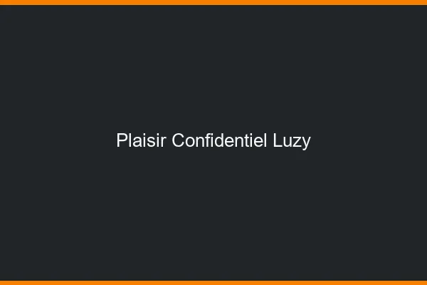 Plaisir Confidentiel Luzy