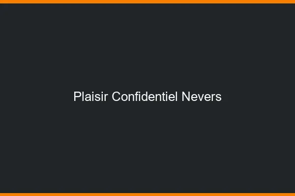 Plaisir Confidentiel Nevers