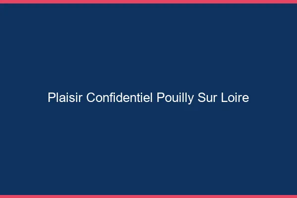Plaisir Confidentiel Pouilly-sur-Loire