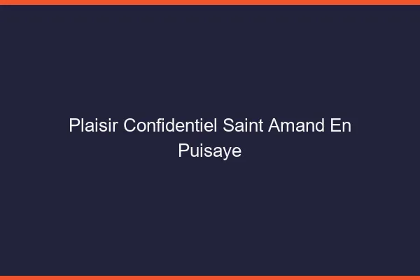 Plaisir Confidentiel Saint-Amand-en-Puisaye