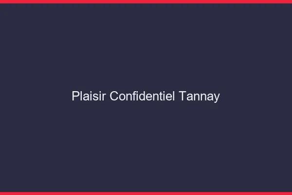 Plaisir Confidentiel Tannay