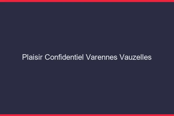 Plaisir Confidentiel Varennes-Vauzelles