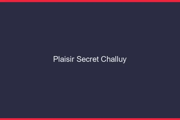 Plaisir Secret Challuy