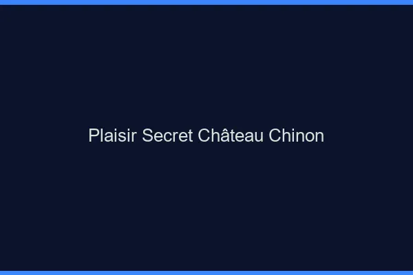 Plaisir Secret Château-Chinon