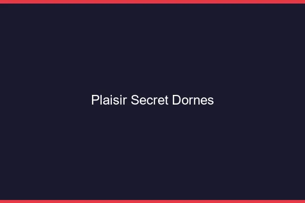 Plaisir Secret Dornes