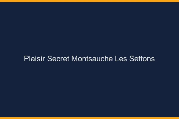 Plaisir Secret Montsauche-les-Settons