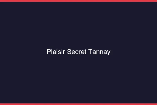 Plaisir Secret Tannay