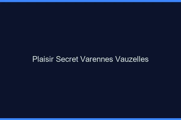 Plaisir Secret Varennes-Vauzelles