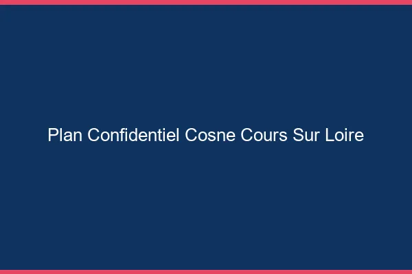 Plan Confidentiel Cosne-Cours-sur-Loire