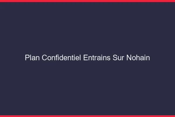 Plan Confidentiel Entrains-sur-Nohain