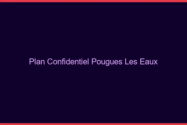 Plan Confidentiel Pougues-les-Eaux