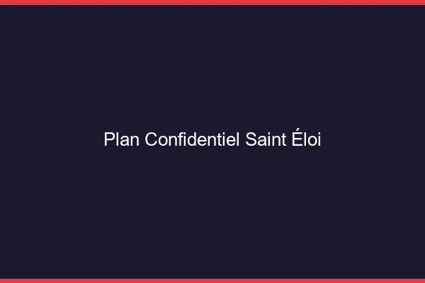 Plan Confidentiel Saint-Éloi
