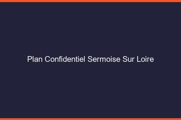 Plan Confidentiel Sermoise-sur-Loire