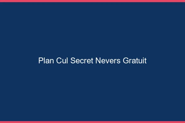 Plan cul secret Nevers gratuit