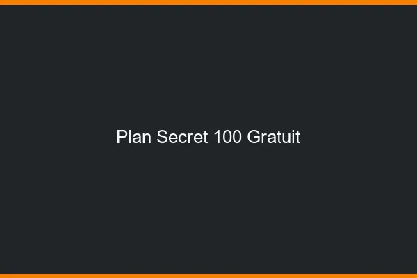 Plan secret 100% gratuit