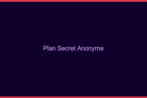 Plan secret anonyme