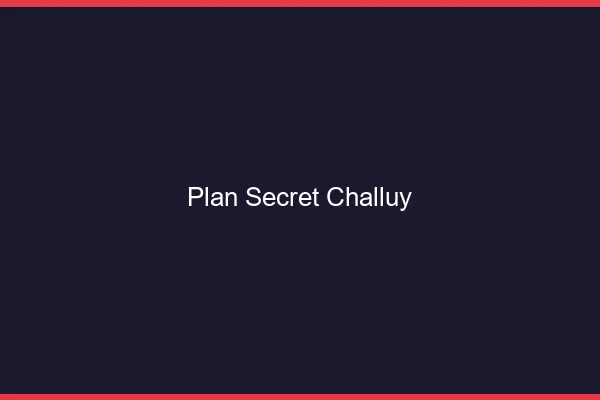 Plan Secret Challuy