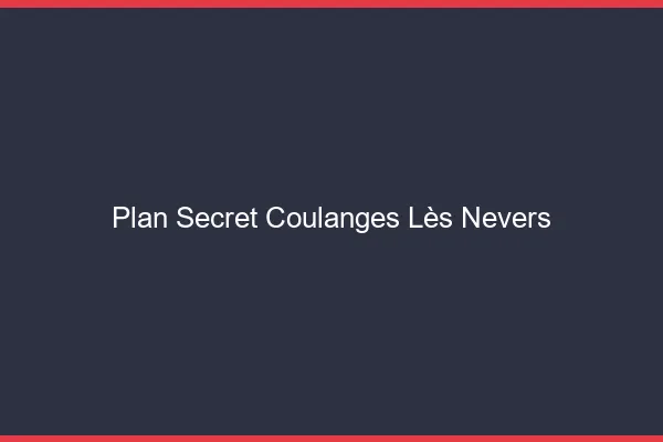Plan Secret Coulanges-lès-Nevers