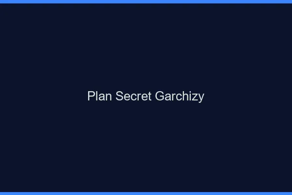 Plan Secret Garchizy