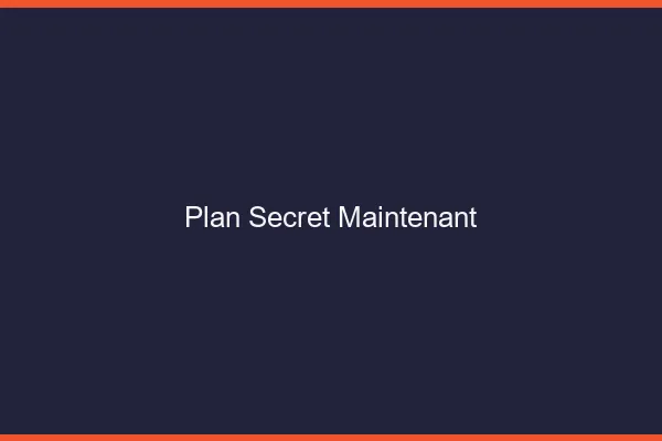 Plan secret maintenant