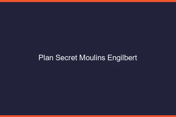 Plan Secret Moulins-Engilbert
