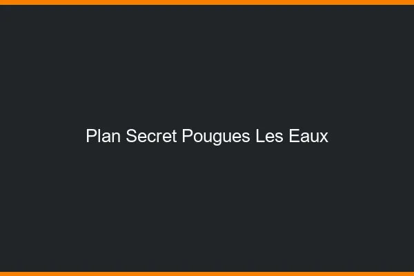 Plan Secret Pougues-les-Eaux