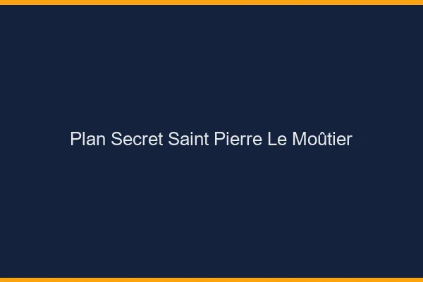 Plan Secret Saint-Pierre-le-Moûtier
