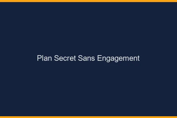 Plan secret sans engagement