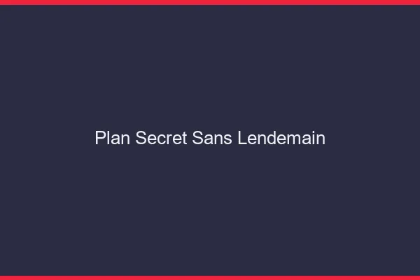 Plan secret sans lendemain