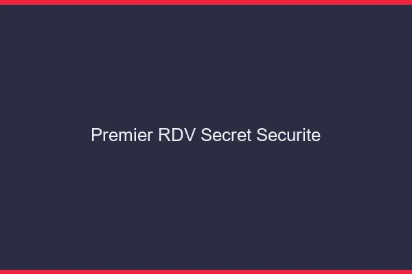 Premier RDV secret sécurité