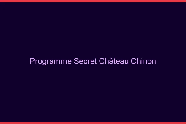 Programme Secret Château-Chinon