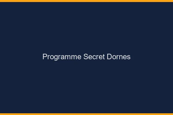 Programme Secret Dornes