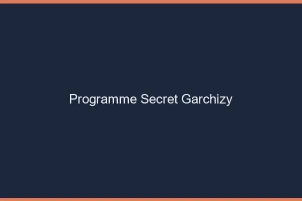 Programme Secret Garchizy