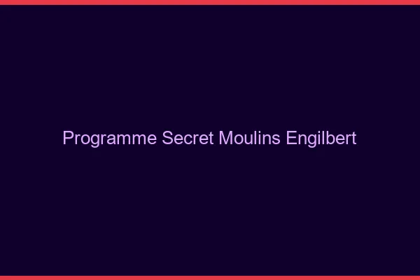 Programme Secret Moulins-Engilbert
