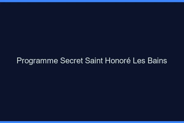 Programme Secret Saint-Honoré-les-Bains