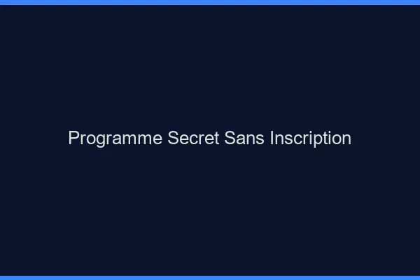 Programme secret sans inscription